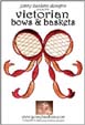 Victorian Bows & Baskets - SAVE 50%! - More Details